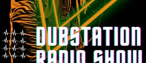 DUBSTATION RADIO SHOW